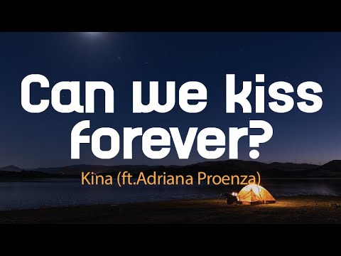 Kina - Can we kiss forever (ft. Adriana Proenza) | Lyrics | 🎧