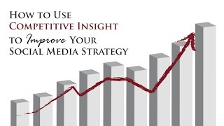 Use Competitive Insight To Improve Social Media Strategy