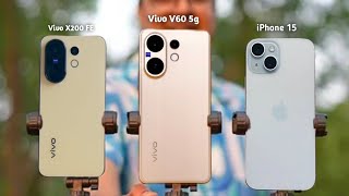 Vivo V60 5g Vs Vivo X200 Fe Vs iPhone 15 Camera Test| Vivo V60 5g Camera Test| best camera phone 40k