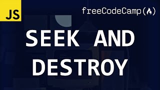 freeCodeCamp solutions - Seek and Destroy