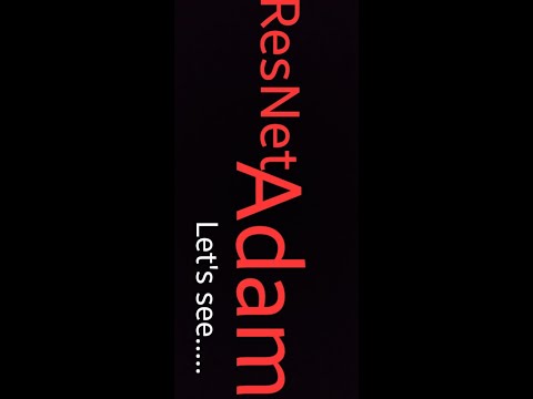 What is RESNET and Adam!!!!