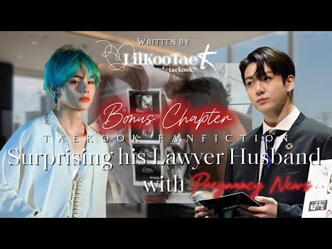Bonus Chapter - Surprising his Lawyer Husband with Pregnancy News | Taekook ff | TopKook | Lilkootae