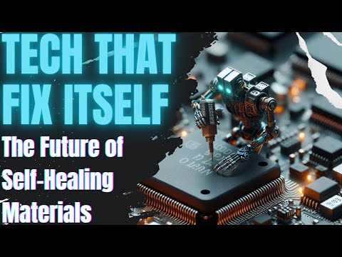 🔧 The Future of Self-Healing Materials: Tech That Fixes Itself