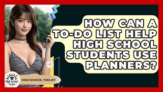 How Can A To-do List Help High School Students Use Planners? - High School Toolkit