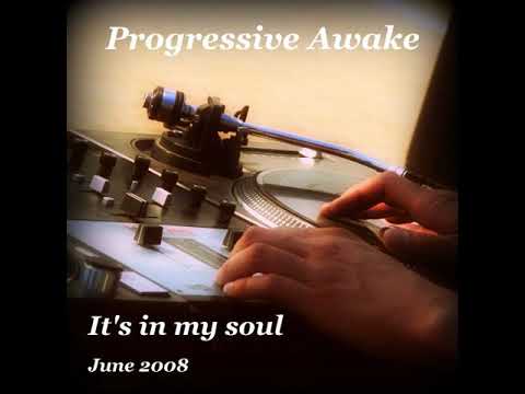 Progressive Awake - It's in my soul (June 2008)