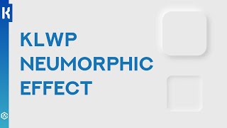 KLWP Beginners Tutorial | How to make a Neumorphic Design Embossed/Debossed effect | Light/Dark Mode