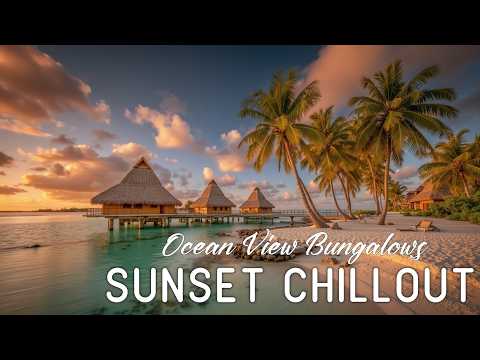 Sunset Chillout Music Ocean View Bungalows Deep Calm Vibes