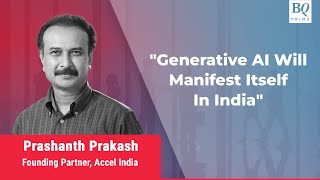 Accel India's Prashanth Prakash On Generative AI | BQ Prime