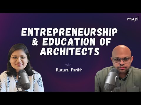 Entrepreneurship and Education of Architects with Architect Ruturaj Parikh, Studio Matter
