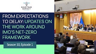 From expectations to delay: Updates on the work around IMO’s Net Zero Framework