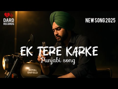 Ek Tere Karke | Painful Punjabi Sad Song 2025 | Soulful Broken Heart Track | New Panjabi Song 2025