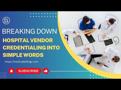 Breaking Down Hospital Vendor Credentialing Into Simple Words