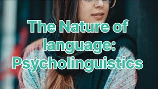 ENG511_topic002||The Nature of Language:  Psycholinguistics ||Animated video