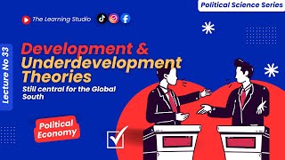 Development & Underdevelopment Theories Explained | Global South, Dependency & Modernization | Lec33