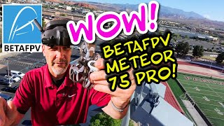 BetaFPV Meteor 75 Pro - Most Darn Fun I've Had in a Long Time!