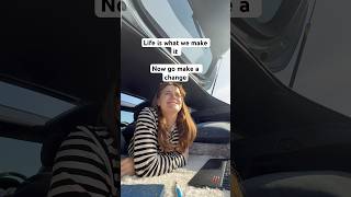 Life is really what you make it - Live with purpose