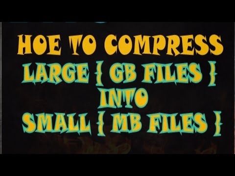 How to ComPress large files { From GB to MB } 2017 video   HACKING RABBITS