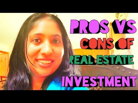 IS  REAL ESTATE  IS   A  GOOD   INVESTMENT ?Pros and Cons