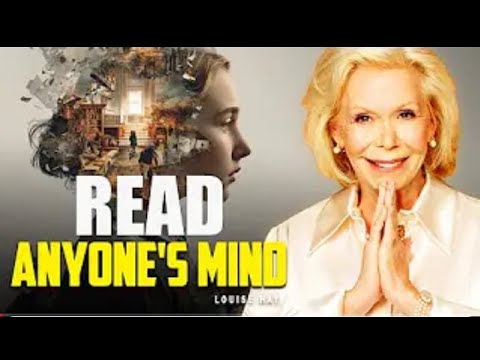 Louise Hay: How to Read People’s Minds | Powerful Secrets to Understand Anyone