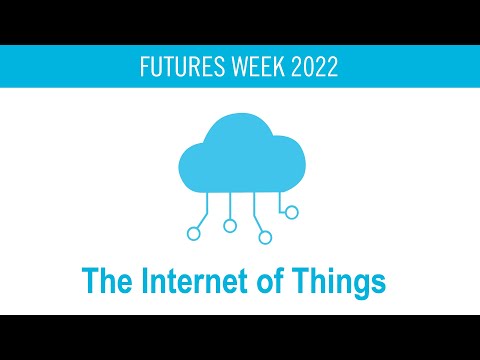 The Internet of Things | Futures Week 2022