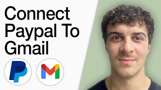 How To Connect Paypal To Gmail - Easy Integration (Full 2025 Guide)