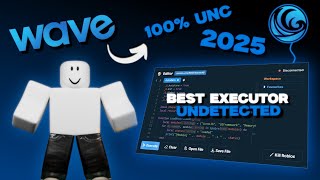 Wave Executor 2025 | Best Roblox Executor | 100% UNC, Anti-Ban, Undetected, Script Hub, + More