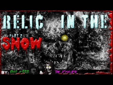 "Relic In the Snow" (part 2) \Zombie Creepypasta Horror Story/
