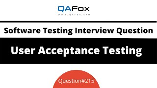 What is User Acceptance Testing? (Software Testing Interview Question #215)