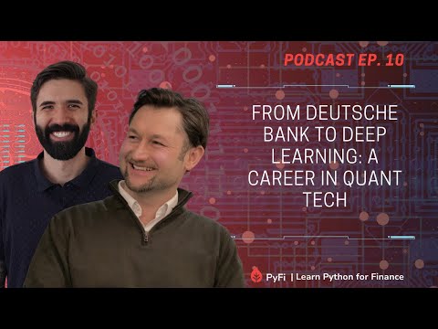 From Deutsche Bank to Deep Learning: A Career in Quant Tech | PyFi Podcast Ep. 10