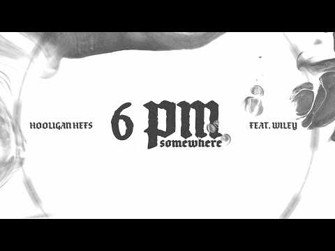 Hooligan Hefs x Wiley - 6PM Somewhere (Official Lyric Video)