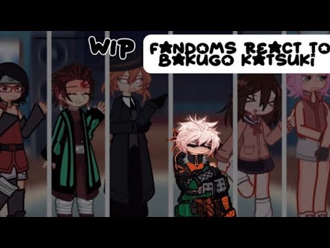 Fandoms react to Bakugo katsuki//WIP//2XSPEED MHA,BSD,BORUTO,NARUTO,KNY,DANDADAN