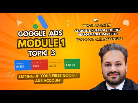 Setting up your first Google Ads account - Google Ads Course - Module 1 Topic 3 | #googleadscourse