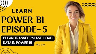 Clean Transform And Load data In Power BI Part 1 | Episode - 5 | #powerbi #dataanalytics #dashboard