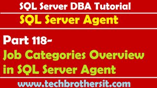 SQL Server DBA Tutorial 118-Job Categories Overview in SQL Server Agent