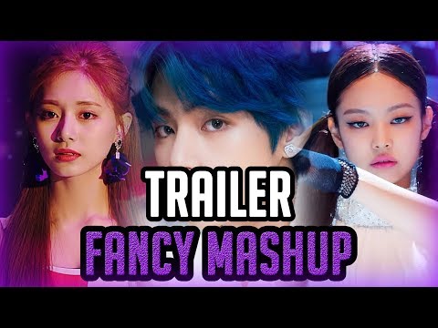 *TRAILER* FANCY MASHUP - TWICE, BTS, BLACKPINK, MAMAMOO, ITZY, MOMOLAND & ONEUS