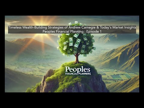 Timeless Wealth-Building Strategies & Today's Market Insights | Peoples Financial Planning : Ep 1