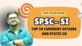 Current Affairs & Static GK | SPSC SI Preparation Class