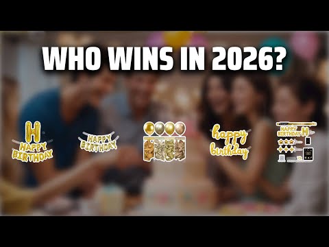 The Top 5 Best Happy Birthday Balloon in 2026 - Must Watch Before Buying!