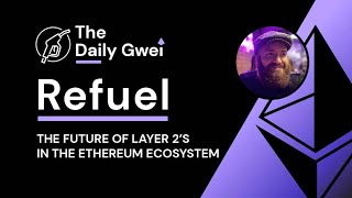 The Future of Ethereum's Layer 2 Ecosystem - The Daily Gwei Refuel #856 - Ethereum Updates