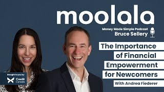 Moolala: Money Made Simple -The Importance of Financial Empowerment for Newcomers ft.Andrea Fiederer