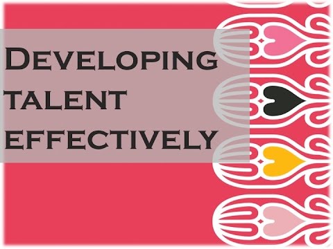 Developing Talent Effectively
