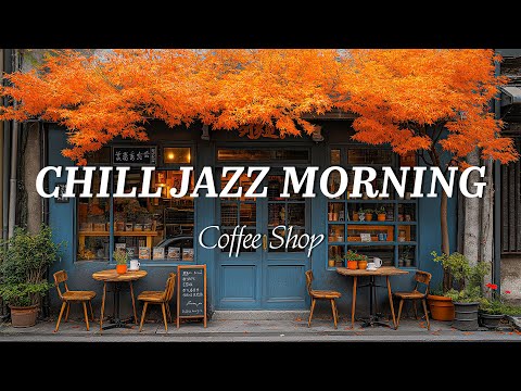 Chill Jazz Mornings - Warm Piano Jazz & Sweet Bossa Nova at Coffee Shop for Stress Relief, Study
