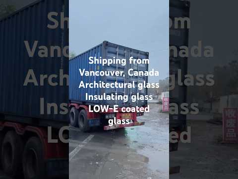 Shipping from Vancouver, CanadaArchitectural glassInsulating glassLOW-E coated glass