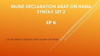 EP6: Inline Declarations  - ABAP On HANA Syntax Set 2