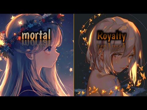 Mortal x Royalty - mashup [switching vocals] Nightcore [lyrical vedio]