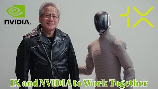 1X and NVIDIA to Work Together to Develop AI for Robots, Safety, Dexterity, Visual Understanding