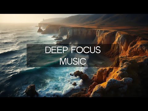 Deep Focus Music Stay in the Zone  ➤ Ethereal Focus Tunes  ➤