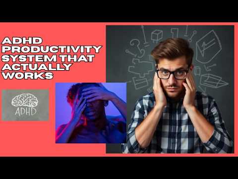 ADHD PRODUCTIVITY SYSTEM THAT ACTUALLY WORKS
