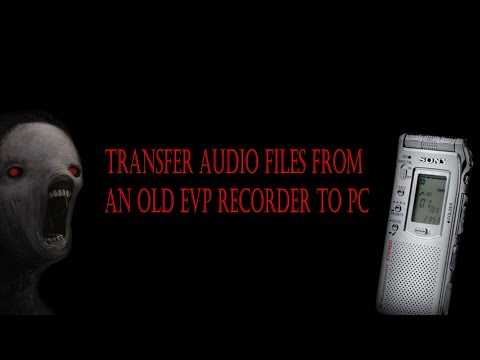Simple Tutorial about how to transfer audio files from an old EVP recorder to your PC