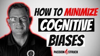 How to Identify 12 Cognitive Biases and 6 Ways to Stop Them | John R. Miles